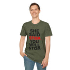 T-Shirt — "She Said Stop, You Will Stop." Bold Statement Tee for Consent Awareness
