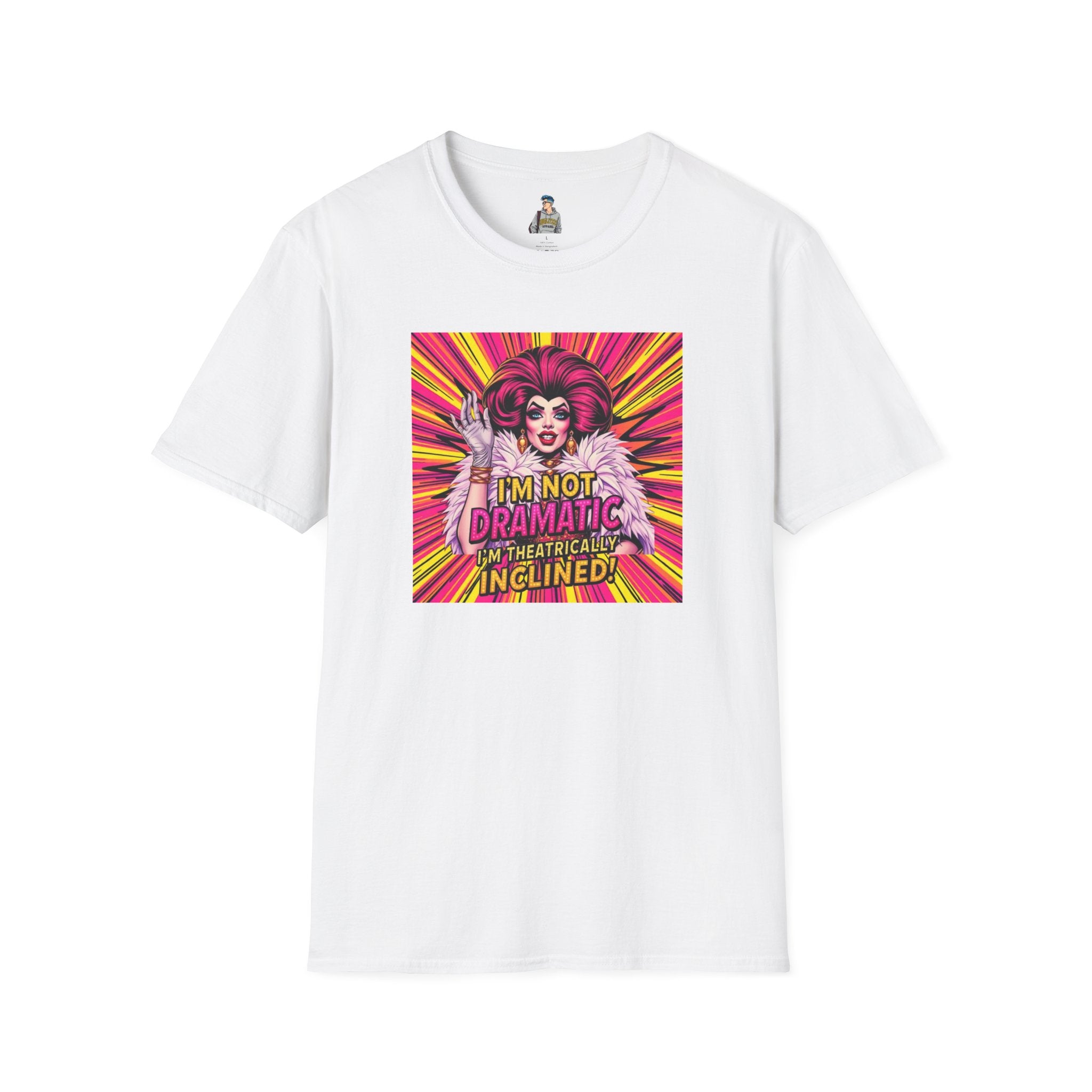 I'm Not Dramatic, I'm Theatrically Inclined! Unisex Softstyle T-Shirt
