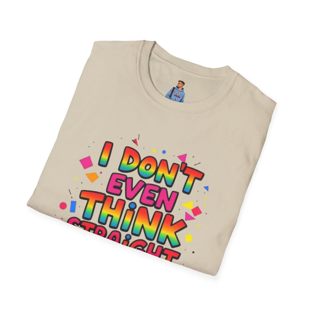 I Don't Even Think Straight Pride Tee