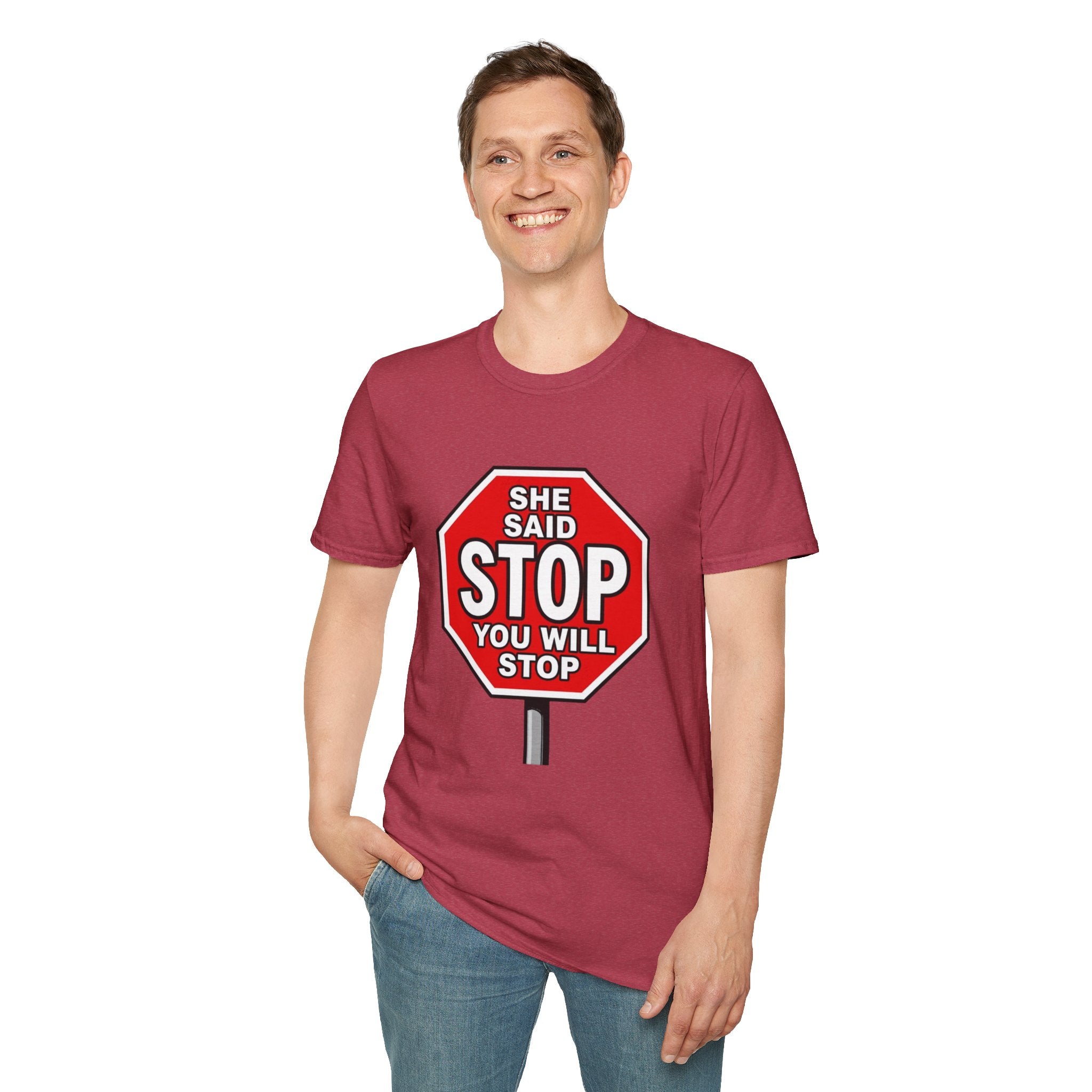 She Said STOP You Will Stop - Graphic T-Shirt