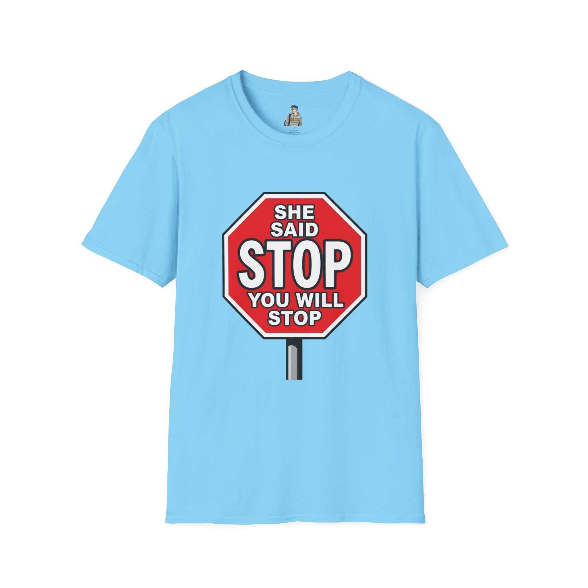 She Said STOP You Will Stop - Graphic tee