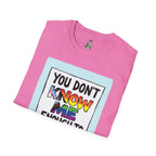 You Don't Know Me Enough to Hate Me Inclusive Pride T-Shirt - Unisex Softstyle Tee for Casual Wear