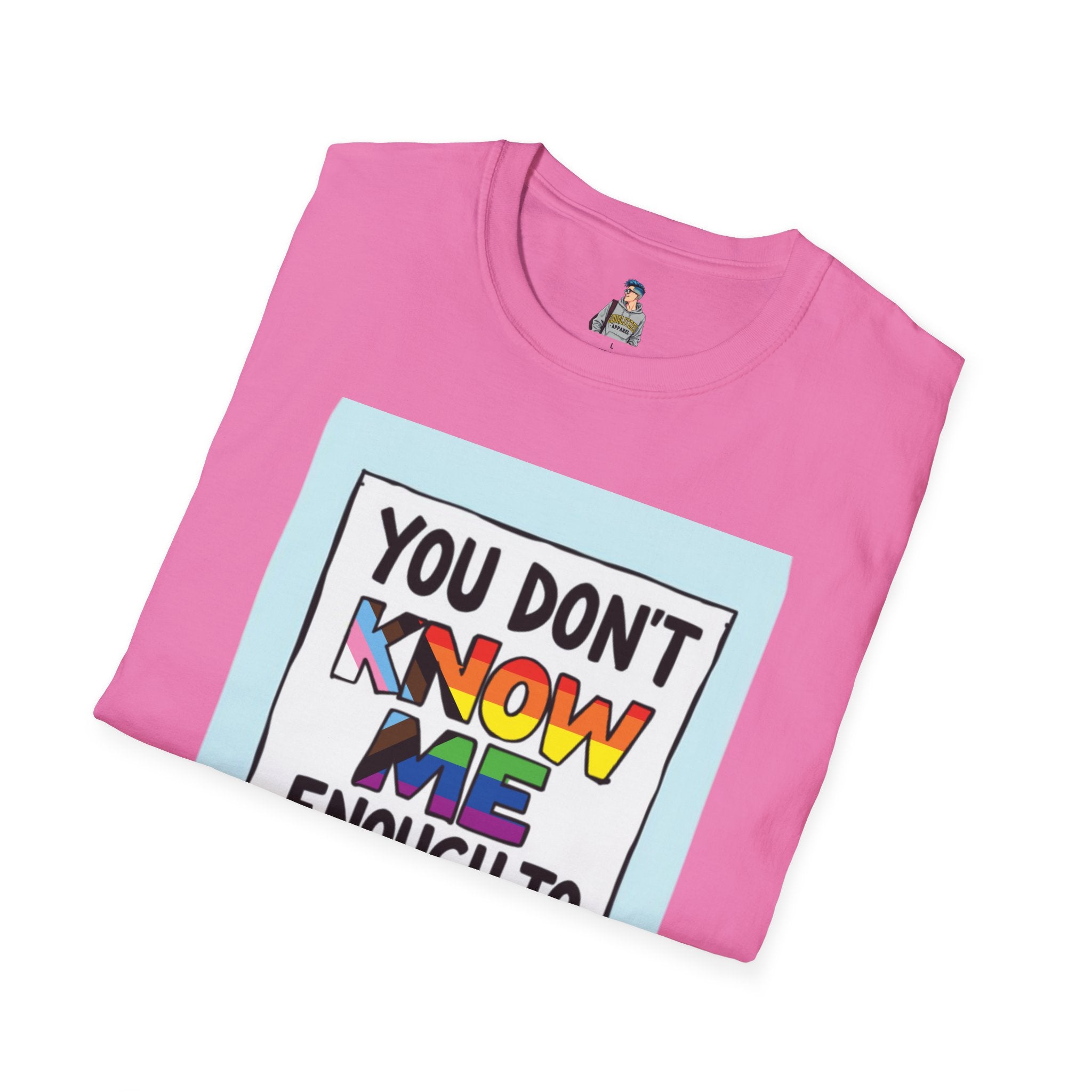 You Don't Know Me Enough to Hate Me Inclusive Pride T-Shirt - Unisex Softstyle Tee for Casual Wear