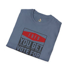 FAFO  You Get What You Vote For Unisex Softstyle T-Shirt