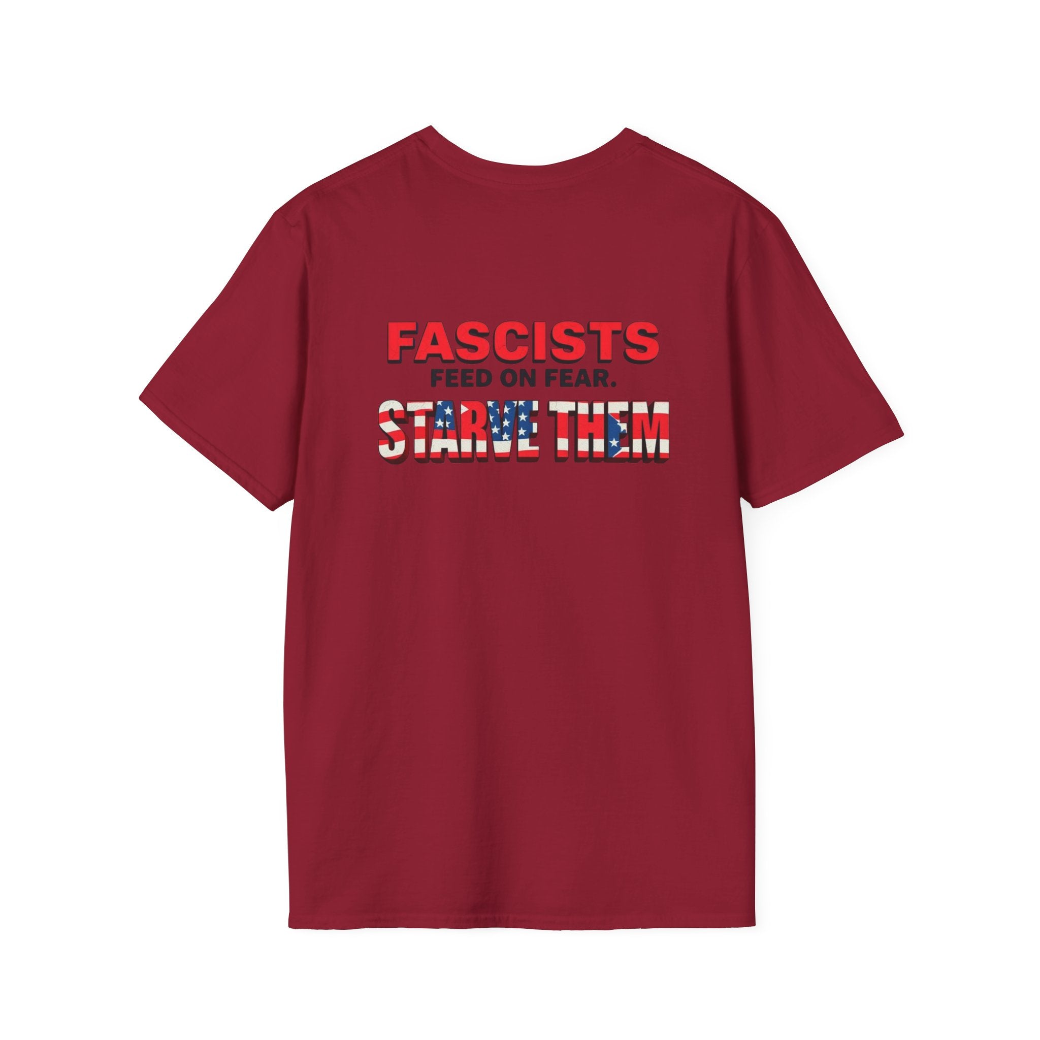 Unisex Softstyle T-Shirt - 'Fascists Feed on Fear, Starve Them' Protest Tee
