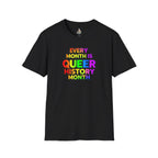 Queer History Month T-Shirt | Every Month is Queer History Month | Unisex Softstyle Tee