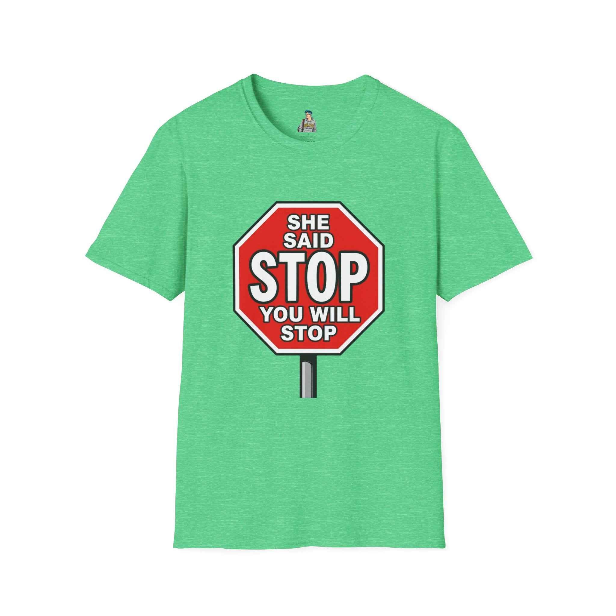 She Said STOP You Will Stop - Graphic tee