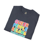 QUEER PEOPLE BELONG EVERYWHERE T-Shirt