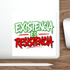 Die-Cut Stickers -  Existencia Es Resistencia- Existence is Resistance