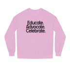 Educate, Advocate, Celebrate Unisex Crew Neck Sweatshirt - Empowerment Apparel