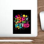 Die-Cut Stickers - Be Weird