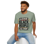 T-Shirt — "Leave Black People Alone" Social Justice Statement Tee