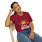Unisex Softstyle T-Shirt - 'We All Belong"