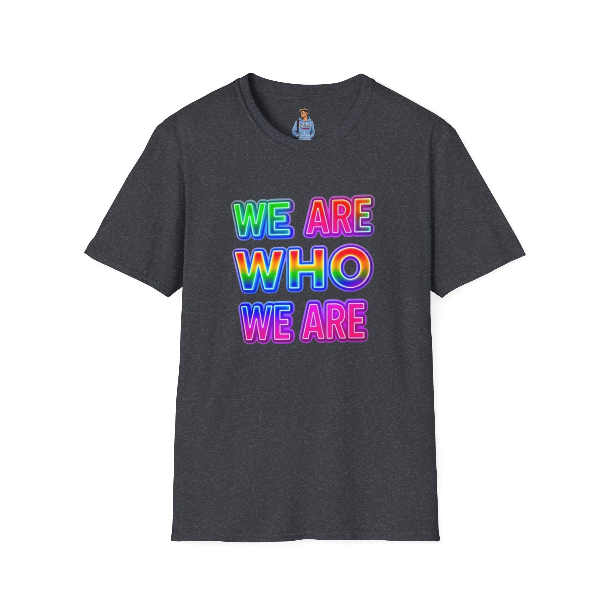Pride Statement T-Shirt - 'We Are Who We Are' - Unisex Softstyle Tee for Self-Expression