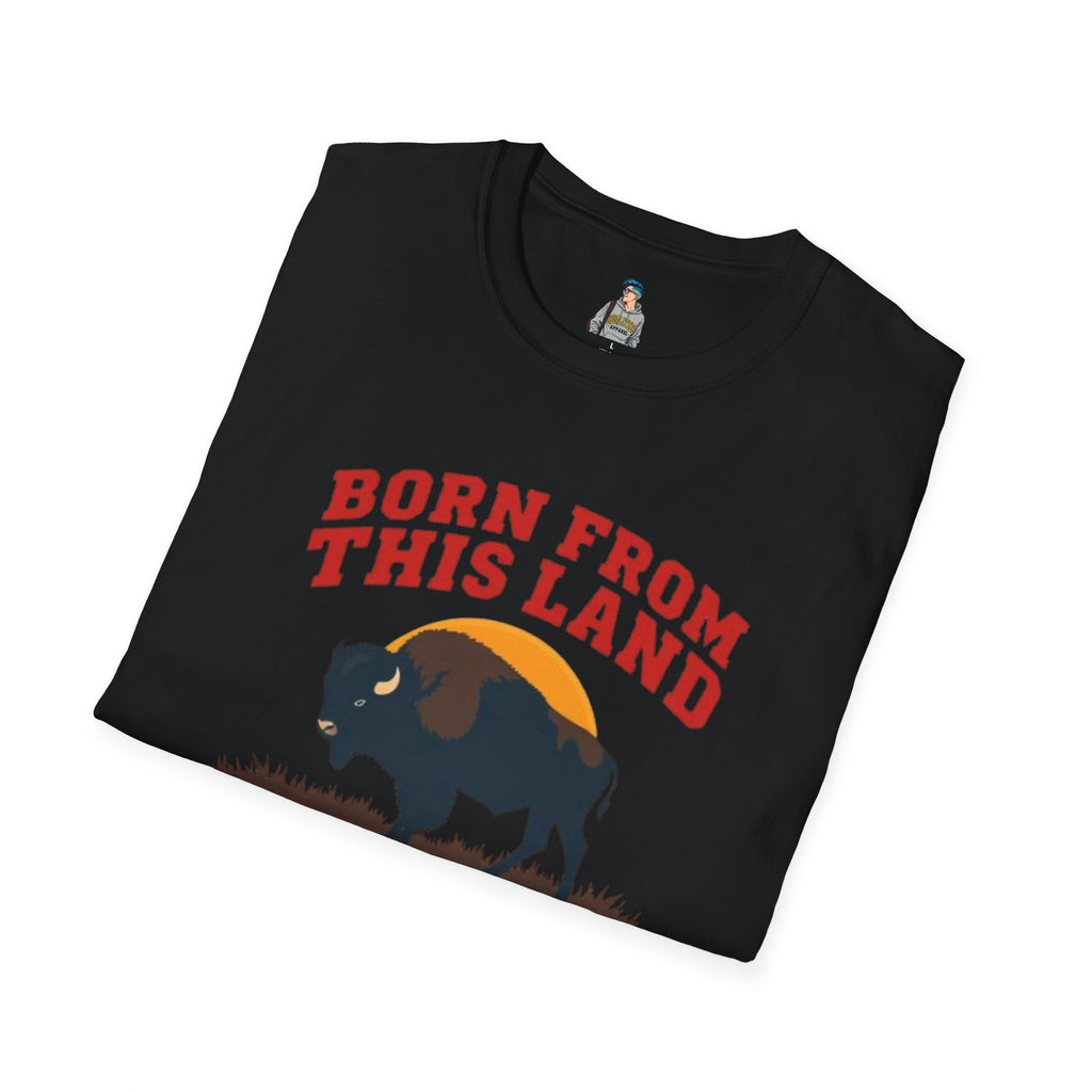 Born From this Land Native and Proud T-Shirt