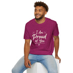 I Am Proud of You Tee — Encouraging Inspirational Quote Shirt