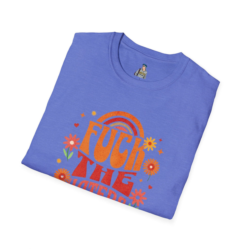 F*** the Haters - Unisex Softstyle T-Shirt