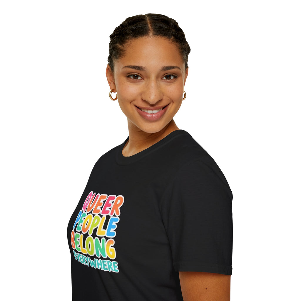 QUEER PEOPLE BELONG EVERYWHERE T-Shirt