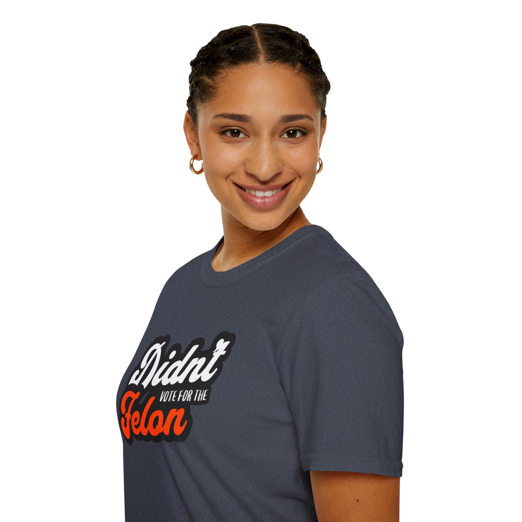 Didn’t Vote for the Felon T-Shirt — Political Statement Tee