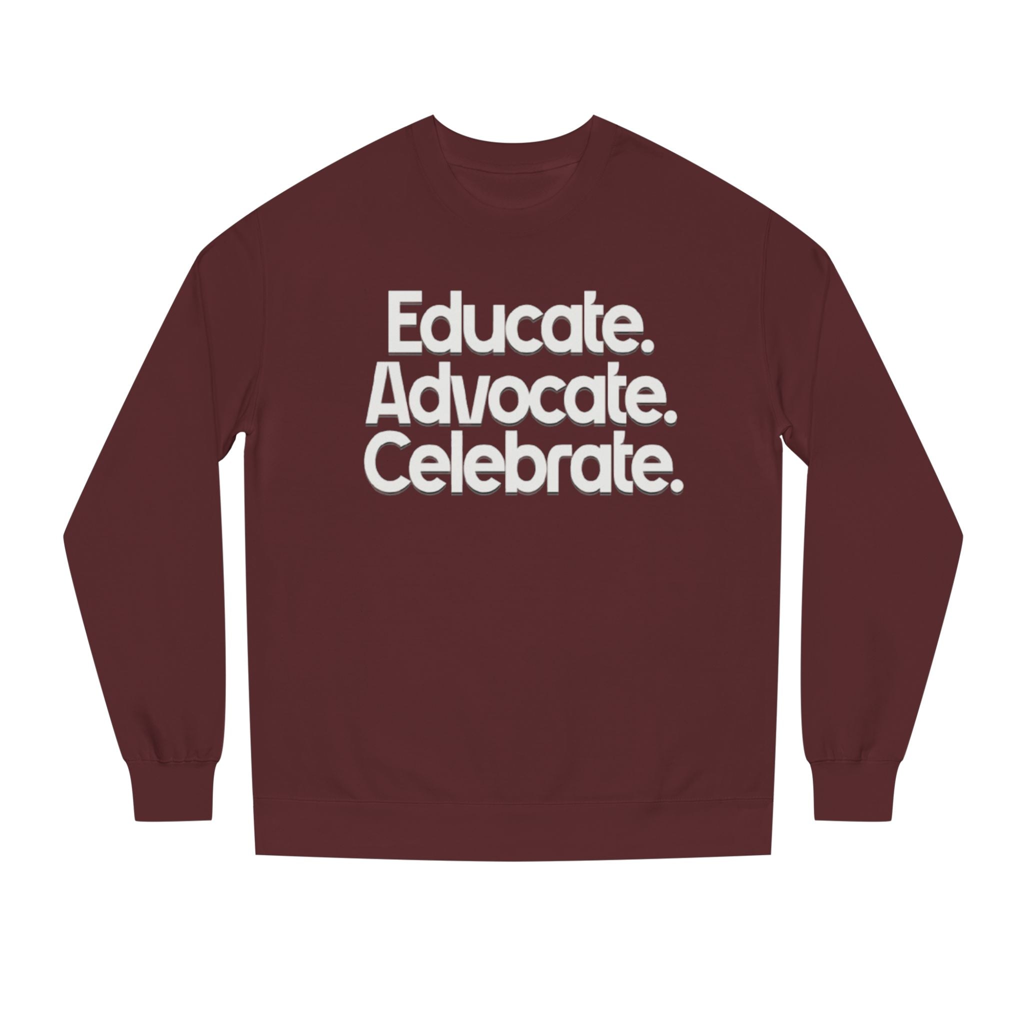 Educate, Advocate, Celebrate Unisex Crew Neck Sweatshirt - Empowerment Apparel