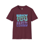 Know That You Are Loved - Unisex Softstyle T-Shirt
