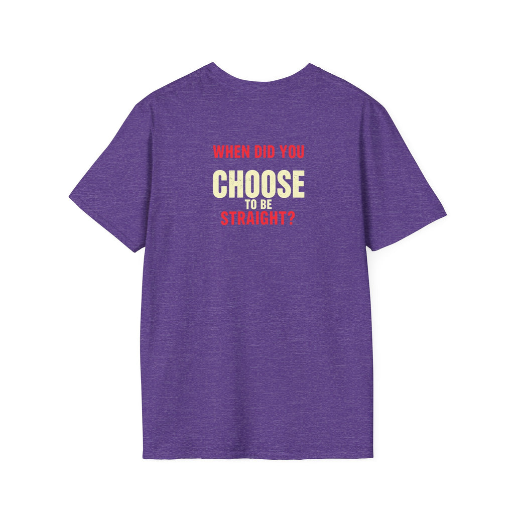 Unisex Softstyle T-Shirt - When Did You CHOOSE to Be Straight? Empowering LGBTQ+ Graphic Tee