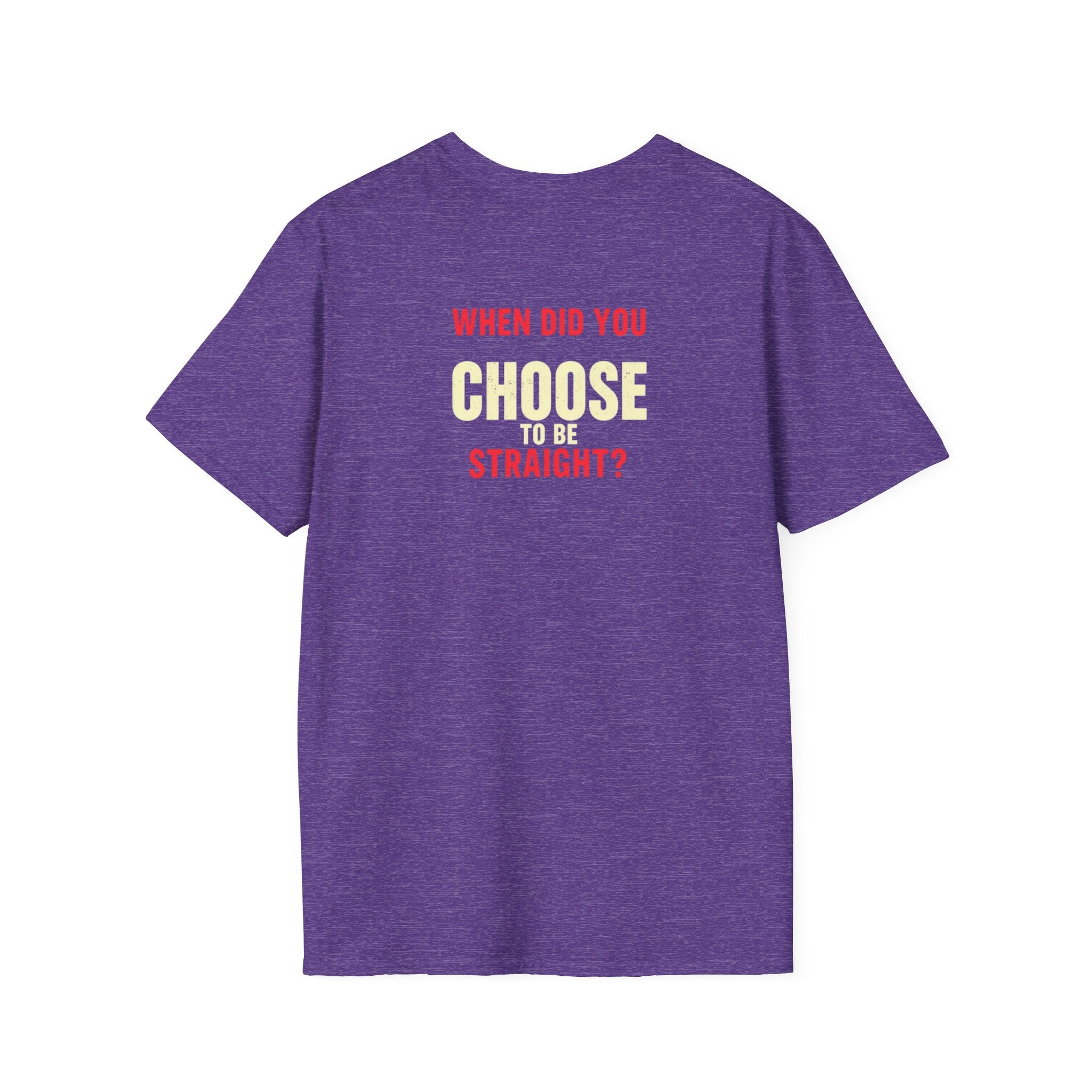Unisex Softstyle T-Shirt - When Did You CHOOSE to Be Straight? Empowering LGBTQ+ Graphic Tee