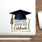 Graduation Celebration Die-Cut Stickers - Educate Advocate Celebrate