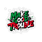 Die-Cut Stickers -  Make Good Trouble Green, White, Red