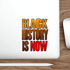 Die-Cut Stickers - BLACK HISTORY IS NOW
