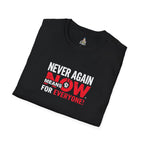 Unisex Softstyle T-Shirt - Never Again Now Means Now. For Everyone! Resist Fascism, End Genocide