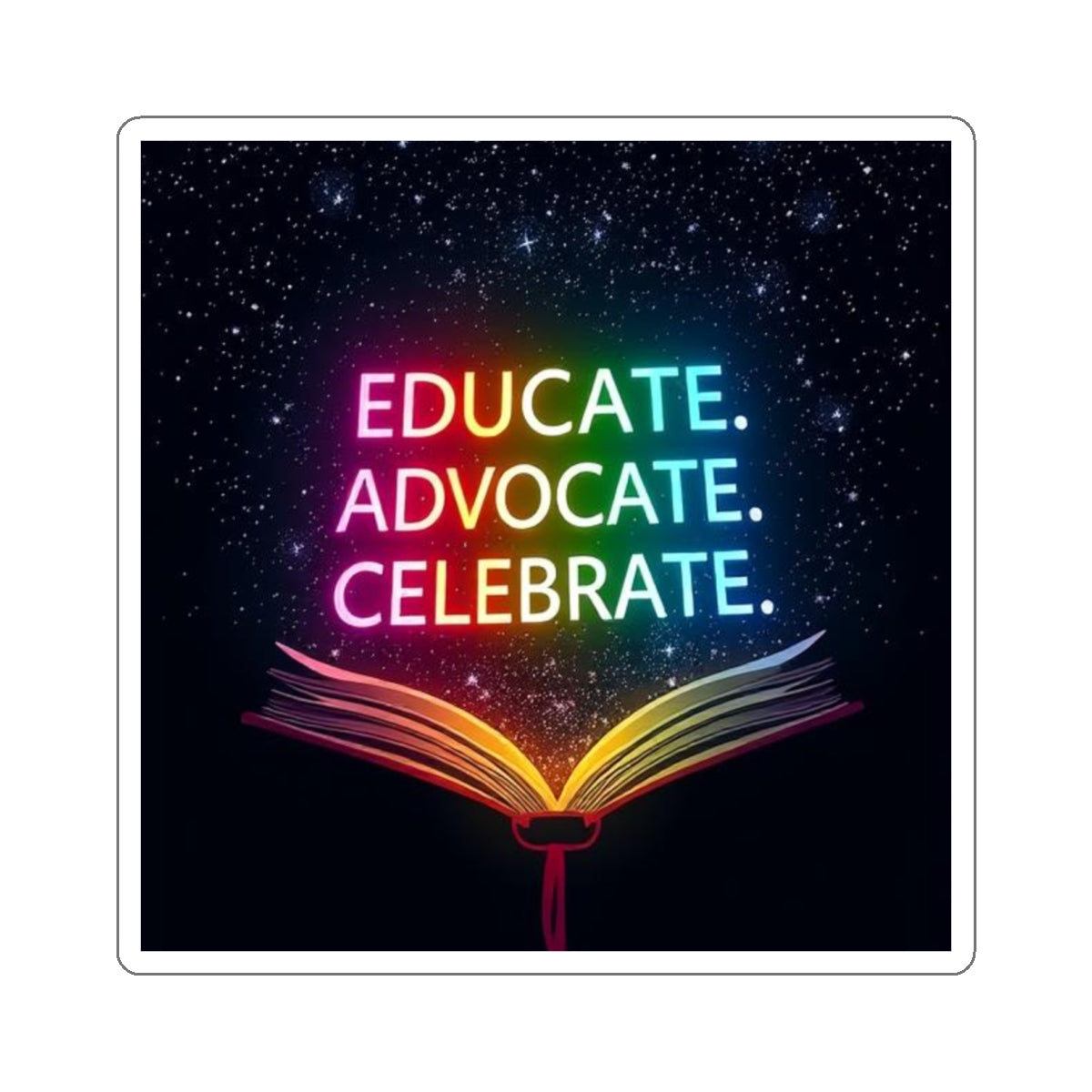 Inspiring Die-Cut Stickers - 'Educate. Advocate. Celebrate.' - Perfect for Students and Activists