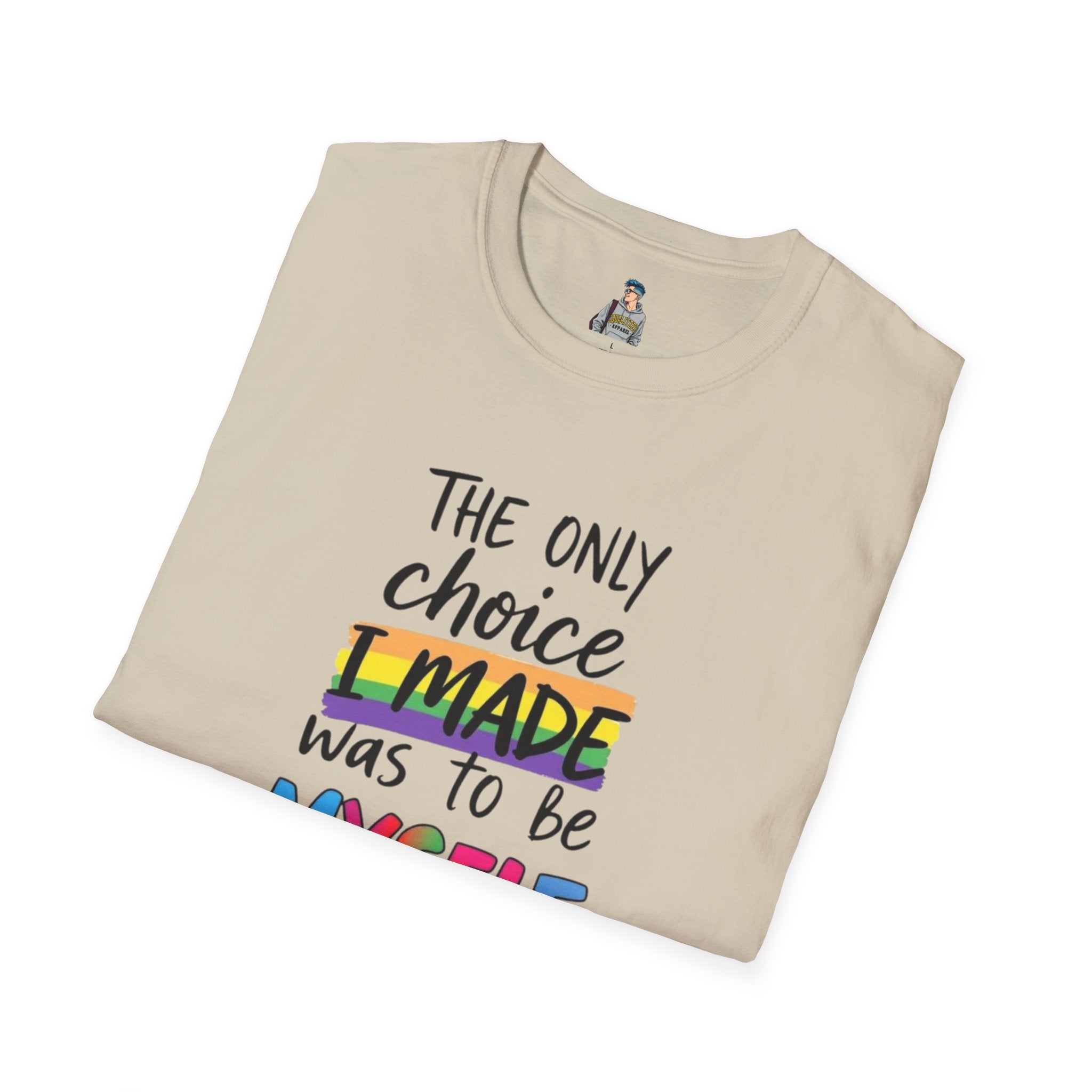 The Only Choice I MADE Was to Be MYSELF - Softstyle Unisex T-Shirt