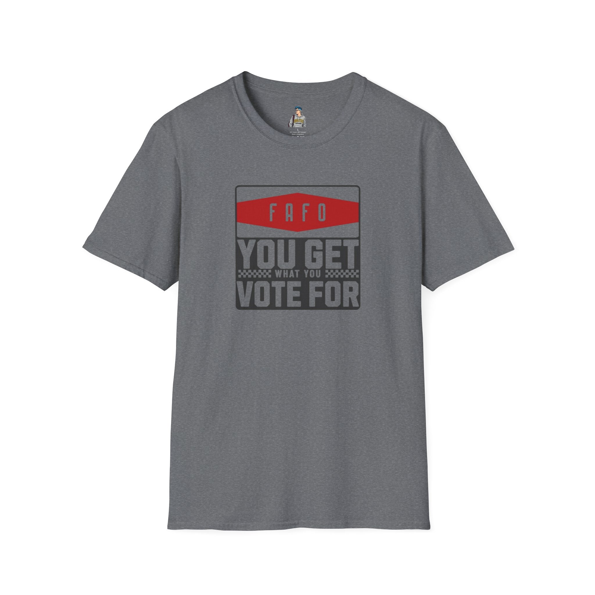 FAFO  You Get What You Vote For Unisex Softstyle T-Shirt