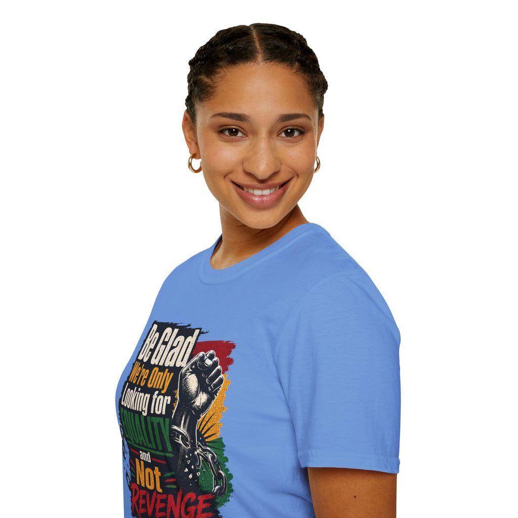 Be Glad We’re Only Looking for Equality T-Shirt — Black Power Fist Social Justice Tee