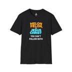 Funny Unisex T-Shirt - "Melon, Felon, or Jesus Christ" Graphic Tee