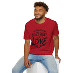 T-Shirt — "The Only Thing That Can Beat Hate Is Love" Inspirational Tee
