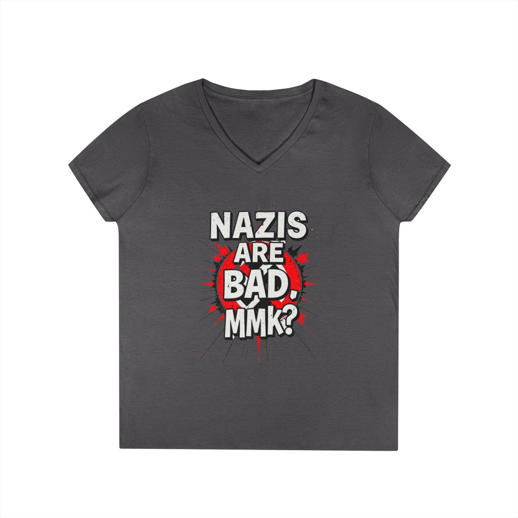 Empowered V-Neck T-Shirt - "Nazis are Bad, MMK?" Statement Tee