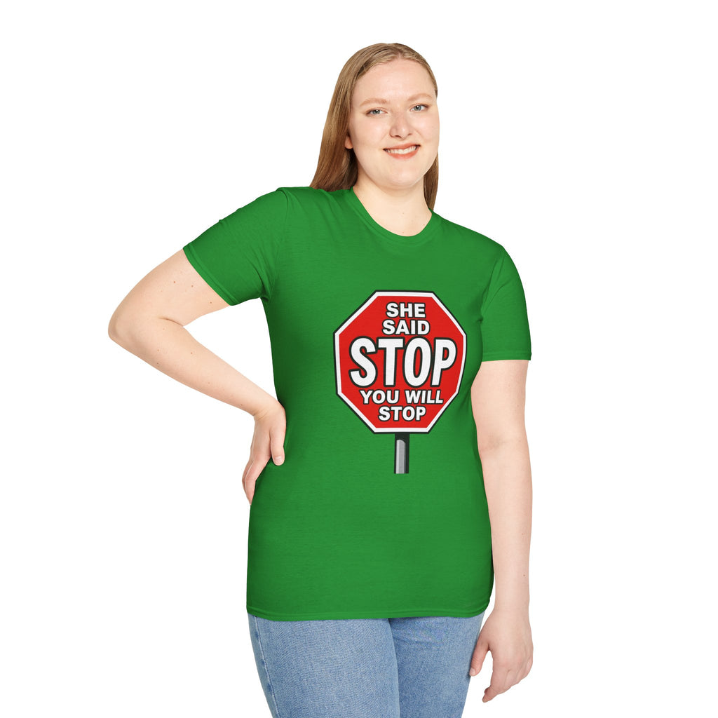 She Said STOP You Will Stop - Graphic T-Shirt