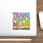 Die-Cut Stickers - TRANS PEOPLE BELONG EVERYWHERE