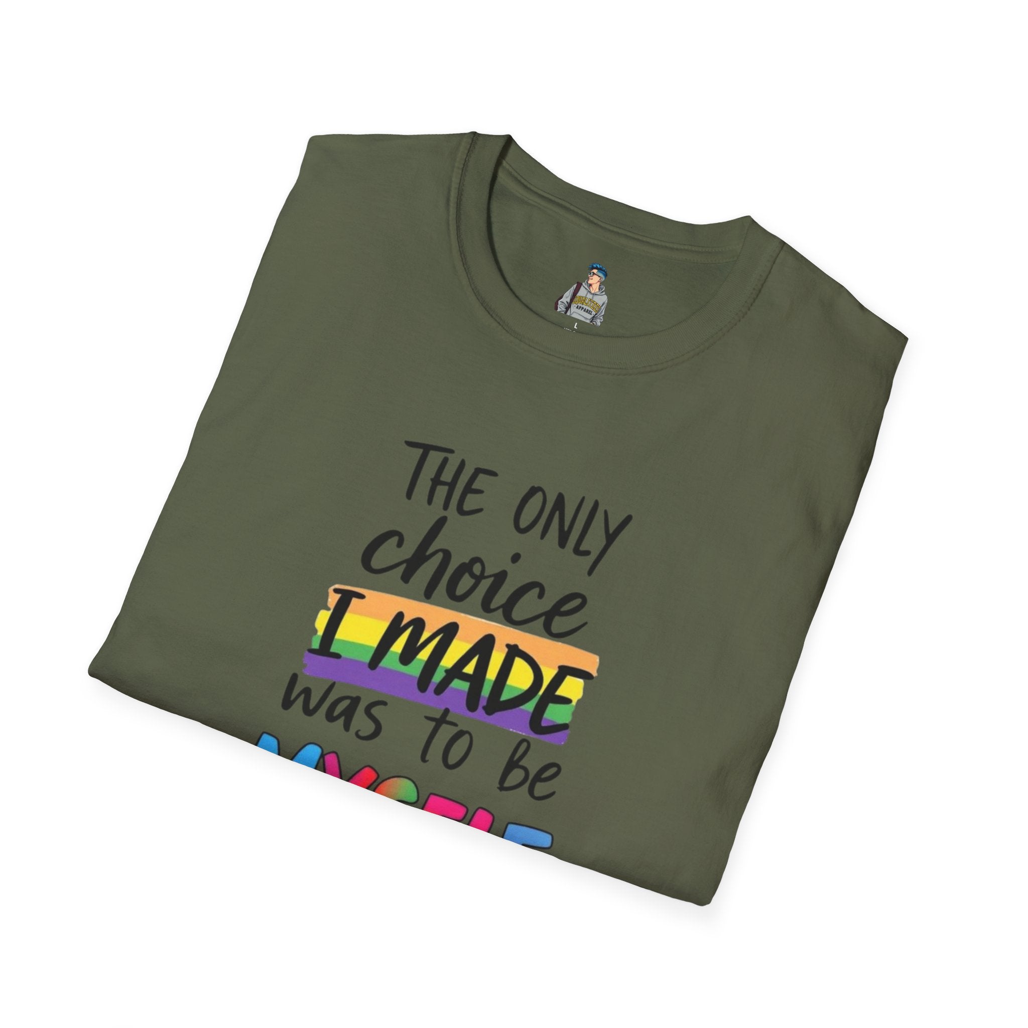 The Only Choice I MADE Was to Be MYSELF - Softstyle Unisex T-Shirt