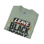 T-Shirt — "Leave Black People Alone" Social Justice Statement Tee
