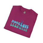 More Love Less Hate T-Shirt