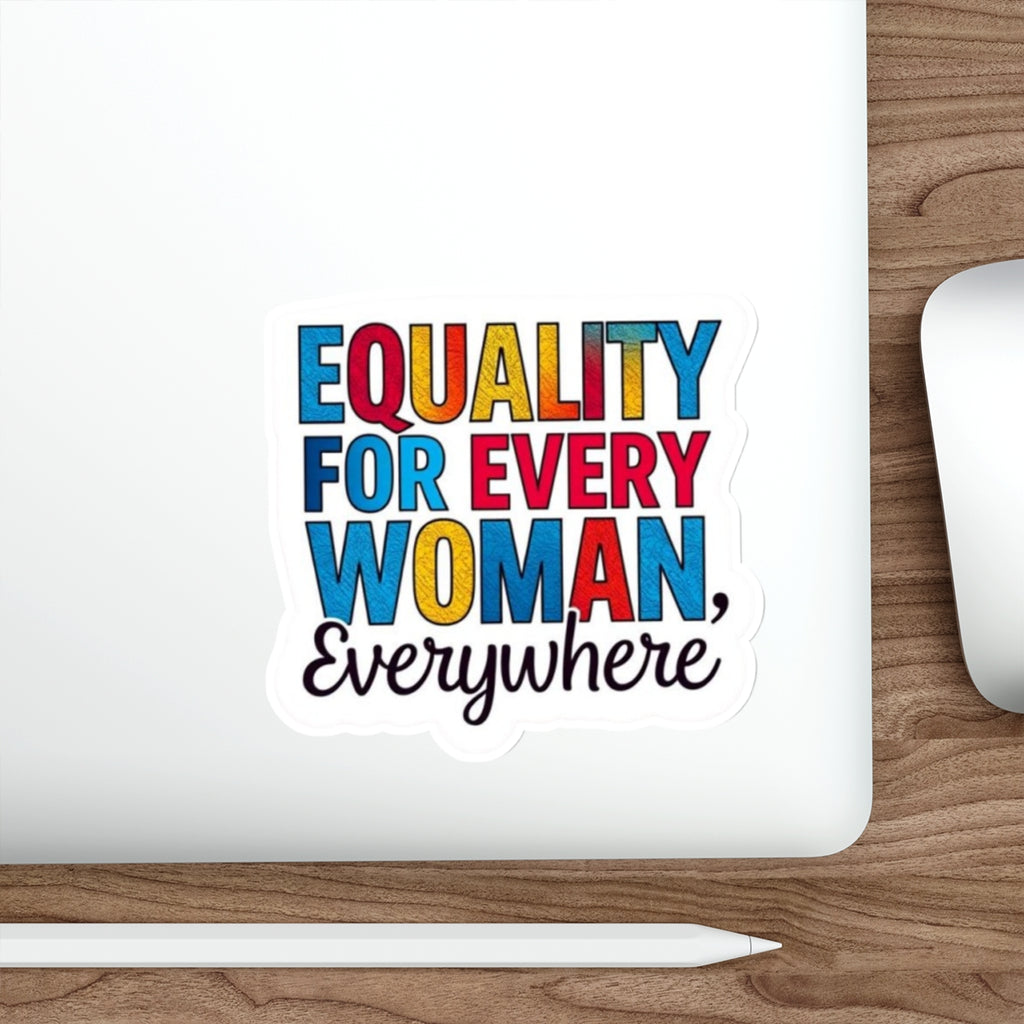 Die-Cut Stickers - EQUALITY FOR EVERY WOMAN, EVERYWHERE