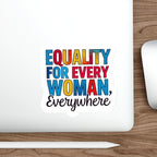 Die-Cut Stickers - EQUALITY FOR EVERY WOMAN, EVERYWHERE
