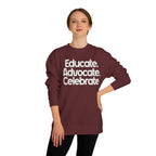 Educate, Advocate, Celebrate Unisex Crew Neck Sweatshirt - Empowerment Apparel