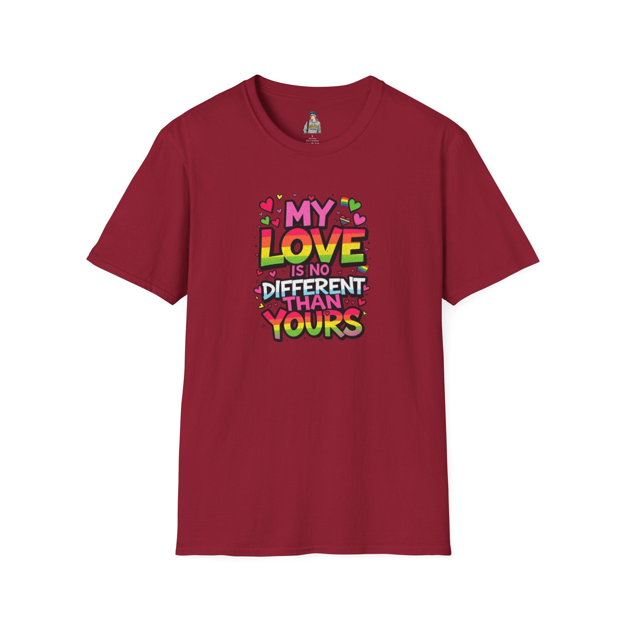 My Love Is No Different Than Yours Unisex Softstyle T-Shirt - Colorful & Fun Graphic Tee