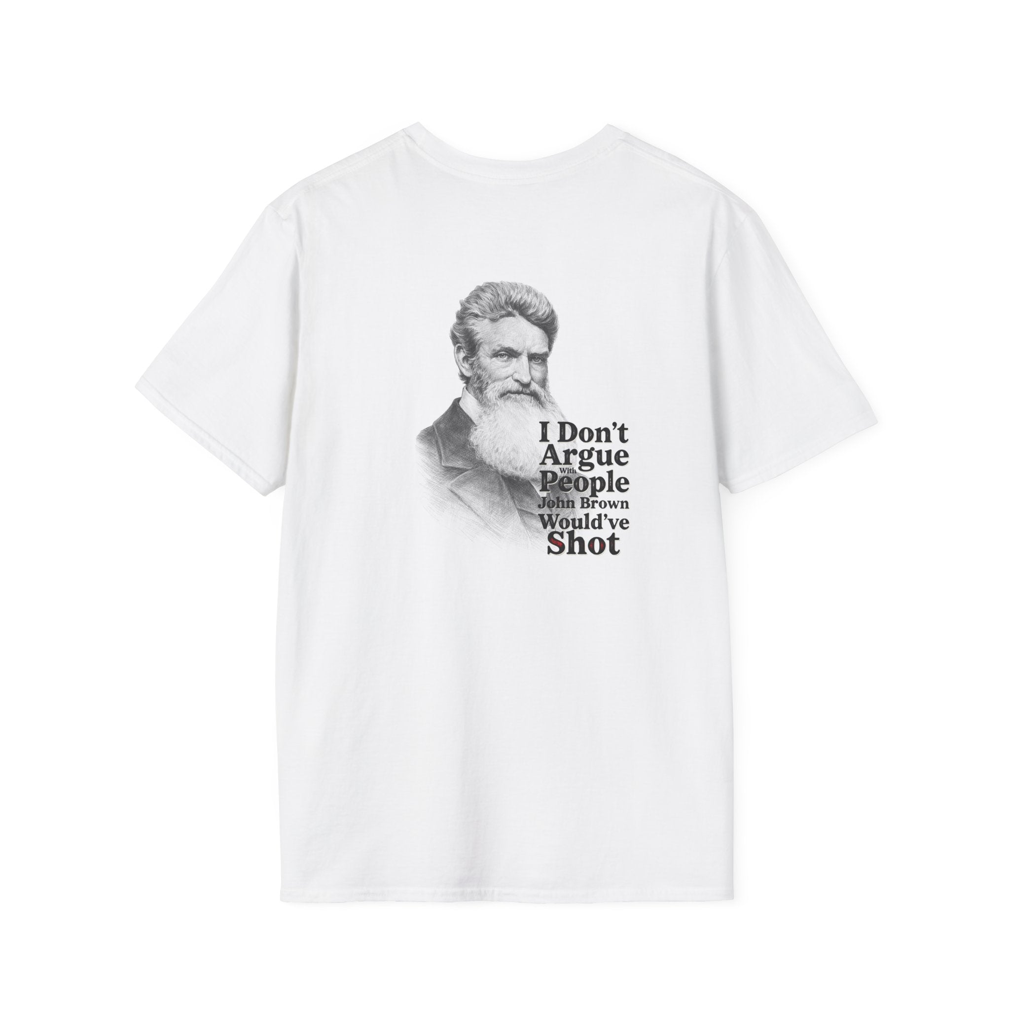 Antiracist T-Shirt — "I Don't Argue With People John Brown Would've Shot" Graphic Tee