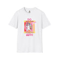 Do Whatever Makes You Happy Unisex Softstyle T-Shirt