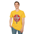 She Said STOP You Will Stop - Graphic T-Shirt
